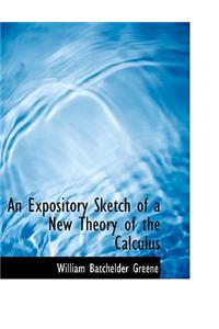 An Expository Sketch of a New Theory of the Calculus