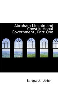 Abraham Lincoln and Constitutional Government, Part One