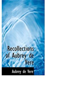 Recollections of Aubrey de Vere