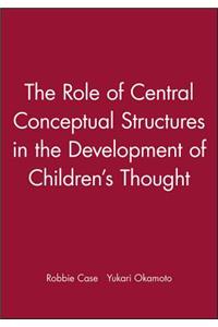 Role of Central Conceptual Structures in the Development of Children's Thought