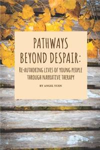 Pathways beyond despair