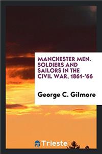 MANCHESTER MEN. SOLDIERS AND SAILORS IN