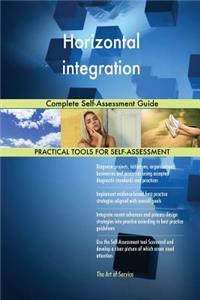 Horizontal integration Complete Self-Assessment Guide