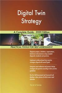 Digital Twin Strategy A Complete Guide - 2020 Edition