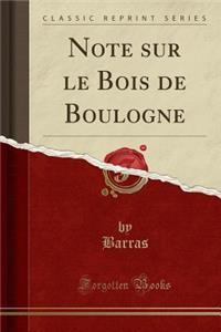 Note Sur Le Bois de Boulogne (Classic Reprint)