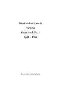 Princess Anne County Order Book 1, 1691 - 1709