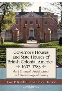 Governor's Houses and State Houses of British Colonial America, 1607-1783