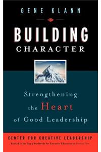 Building Character - Strengthening the Heart of Good Leadership
