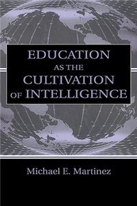 Education As the Cultivation of Intelligence