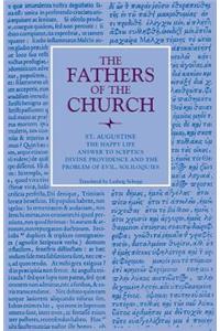 The Happy Life; Answer to Sceptics; Divine Providence and the Problem of Evil, Soliloquies