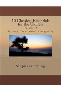 10 Classical Essentials for the Ukulele