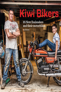 Kiwi Bikers: 85 New Zealanders and Their Motorbikes