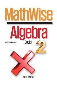 MathWise Algebra, Book 1, with Answer Key