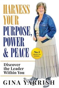 Harness Your Purpose, Power & Peace