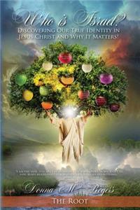 Who is Israel? Discovering Our True Identity in Jesus Christ and Why it Matters!