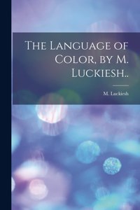 The Language of Color, by M. Luckiesh..