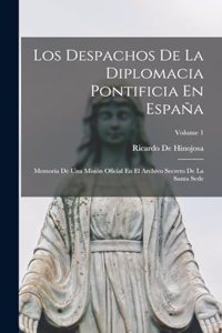 Despachos De La Diplomacia Pontificia En España