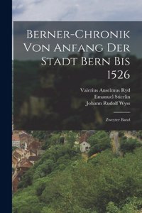Berner-chronik von Anfang der Stadt Bern bis 1526