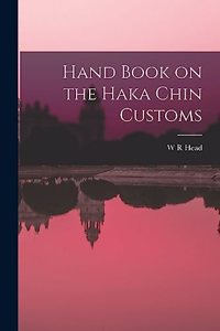 Hand Book on the Haka Chin Customs