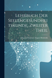 Lehrbuch der Seelengesundheitskunde, Zweiter Theil