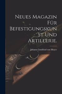 Neues Magazin für Befestigungskunst und Artillerie.