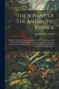 The Botany Of The Antarctic Voyage