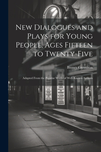 New Dialogues and Plays for Young People, Ages Fifteen to Twenty-Five