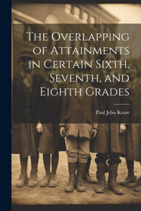 Overlapping of Attainments in Certain Sixth, Seventh, and Eighth Grades