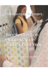 Teacher Lesson Planner 2019-2020 School Year: Uniquely Designed 150 Page Teacher Planner