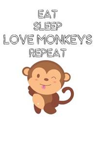 Eat Sleep Love Monkeys Repeat