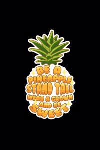 Be a Pineapple stand tall wear a crown and be sweet