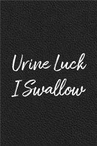 Urine Luck, I Swallow