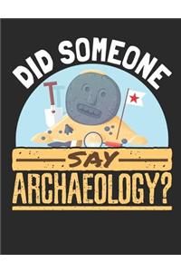 Did Someone Say Archaeology?