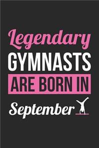 Gymnastics Notebook - Legendary Gymnasts Are Born In September Journal - Birthday Gift for Gymnast Diary