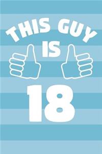 Notebook for 18 Year Old Boy - This Guy Is 18 Years Old - Boys Journal - 18th Birthday Gift For Boys