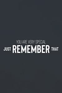 You're Very Special Just Remember That