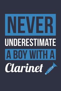 Funny Clarinet Notebook - Never Underestimate A Boy With A Clarinet - Gift for Clarinet Player - Clarinet Diary