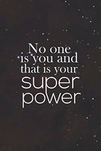 No One Is You And That Is Your Super Power