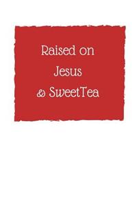 Raised on Jesus & Sweet Tea