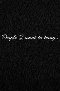 People I Want To Bang