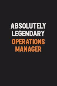 Absolutely Legendary Operations Manager: Inspirational life quote blank lined Notebook 6x9 matte finish