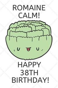 Romaine Calm Happy 38th Birthday