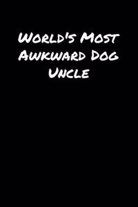 World's Most Awkward Dog Uncle
