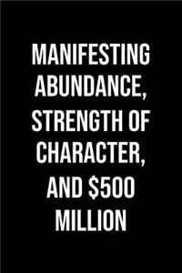 Manifesting Abundance Strength Of Character And 500 Million