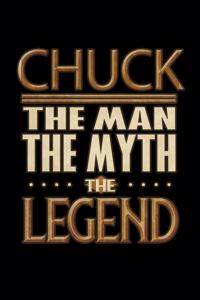 Chuck The Man The Myth The Legend: Chuck Journal 6x9 Notebook Personalized Gift For Male Called Chuck The Man The Myth The Legend