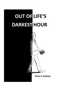 Out of Life's Darkest Hour