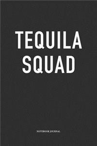 Tequila Squad: A 6 x 9 Inch Matte Softcover Quote Diary Notebook With A Trendy Cover Slogan and 120 Blank Lined Pages