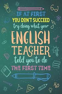 If At First You Don't Succeed Try Doing What Your English Teacher Told You To Do The First Time