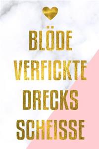 Blöde verfickte Drecksscheisse
