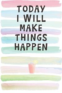 Today I Will Make Things Happen